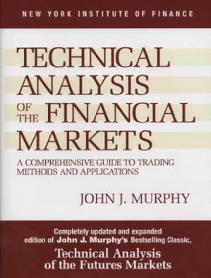 Technical Analysis of the Financial Market: A Comprehensive Guide to Trading Methods and Applications